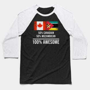 50% Canadian 50% Mozambican 100% Awesome - Gift for Mozambican Heritage From Mozambique Baseball T-Shirt